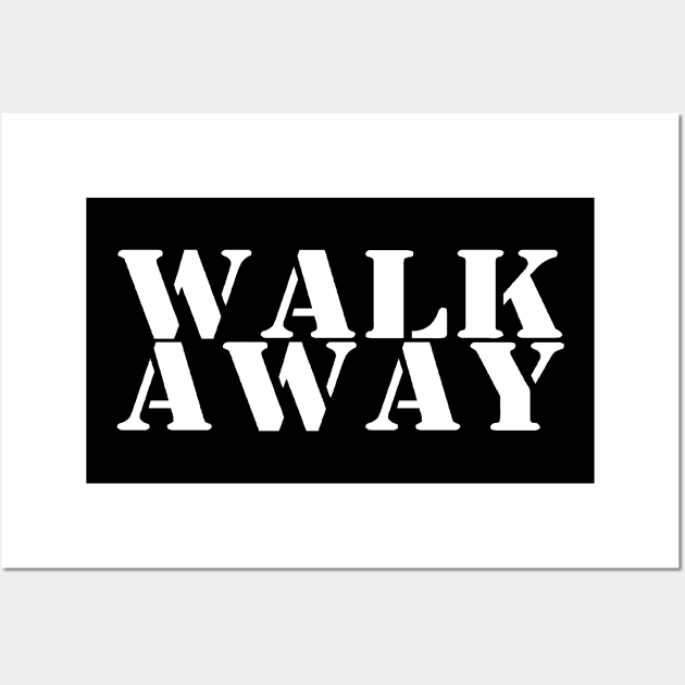 Walk Away Movement Campaign Wall Art by Tesszero